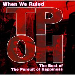The Pursuit of Happiness : When We Ruled: the Best of the Pursuit of Happiness